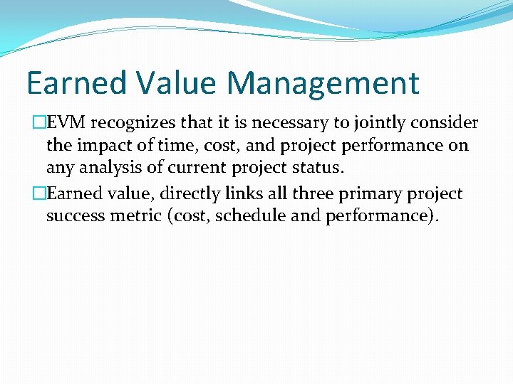 Earned Value Management �EVM recognizes that it is necessary to jointly consider the impact