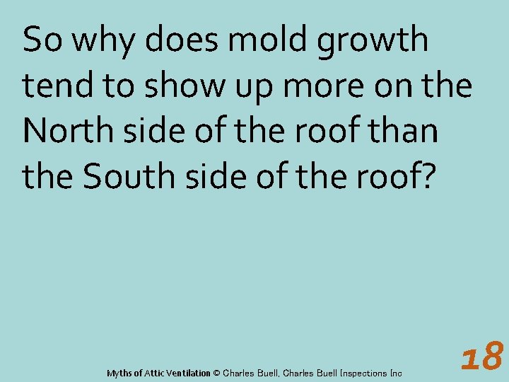 So why does mold growth tend to show up more on the North side