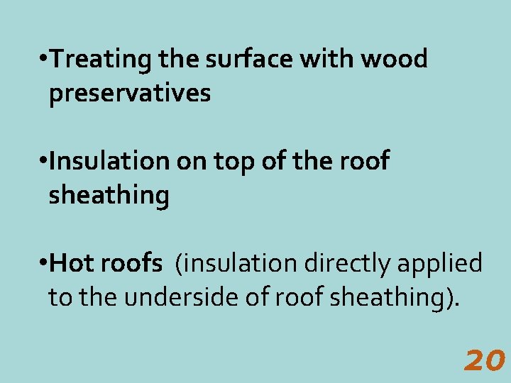  • Treating the surface with wood preservatives • Insulation on top of the