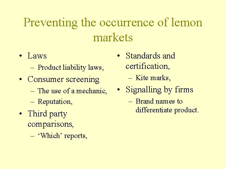 Preventing the occurrence of lemon markets • Laws – Product liability laws, • Consumer