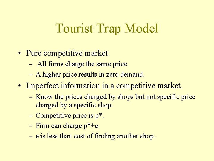 Tourist Trap Model • Pure competitive market: – All firms charge the same price.