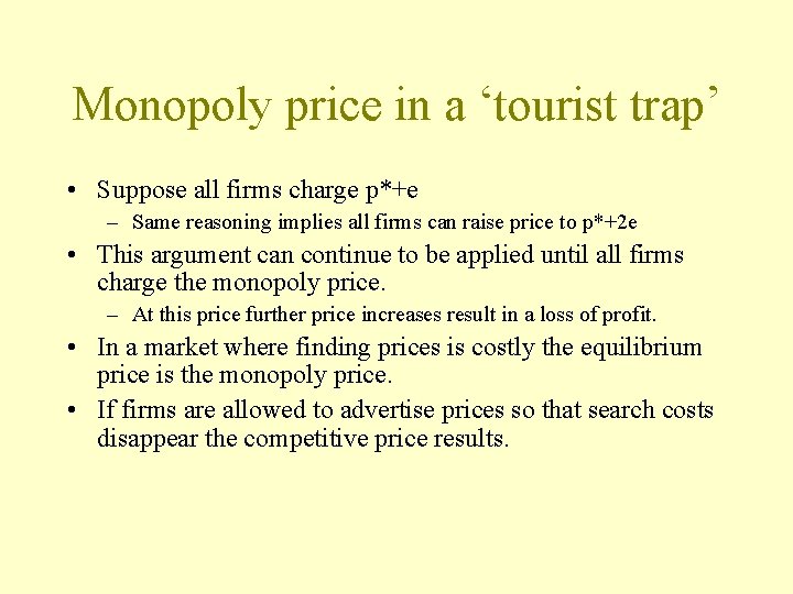 Monopoly price in a ‘tourist trap’ • Suppose all firms charge p*+e – Same