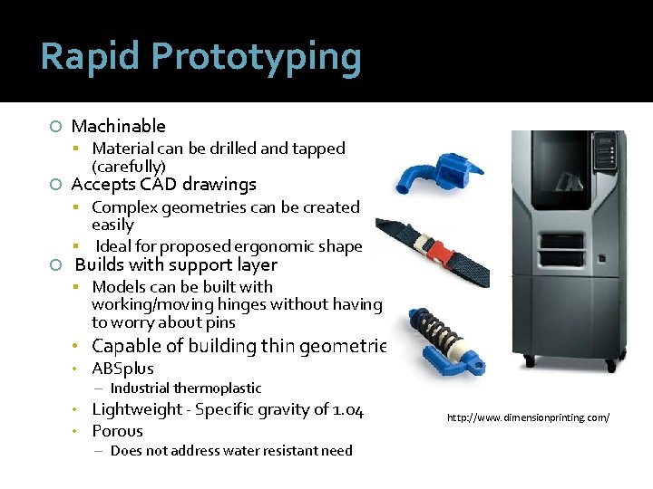 Rapid Prototyping Machinable Material can be drilled and tapped (carefully) Accepts CAD drawings Complex