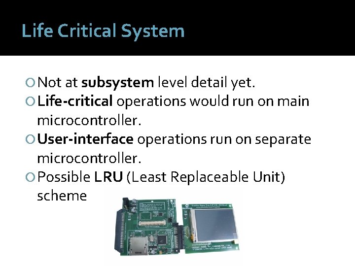 Life Critical System Not at subsystem level detail yet. Life-critical operations would run on