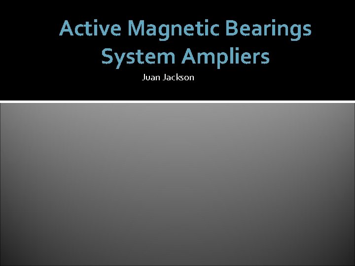 Active Magnetic Bearings System Ampliers Juan Jackson 