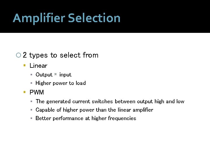 Amplifier Selection 2 types to select from Linear ▪ Output input ▪ Higher power