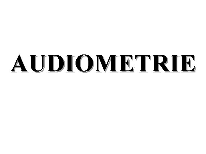 AUDIOMETRIE 