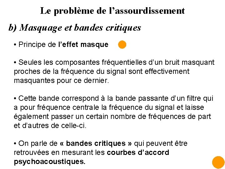 Le problème de l’assourdissement b) Masquage et bandes critiques • Principe de l’effet masque
