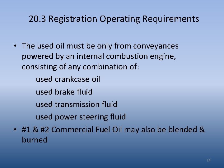 20. 3 Registration Operating Requirements • The used oil must be only from conveyances