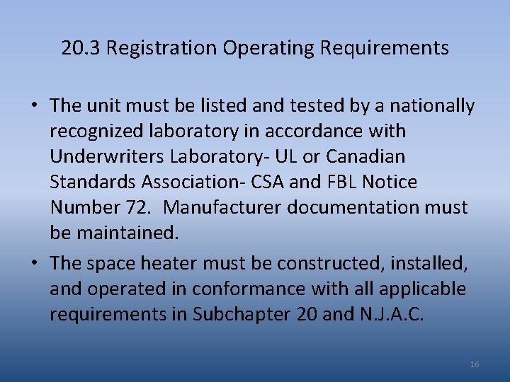 20. 3 Registration Operating Requirements • The unit must be listed and tested by