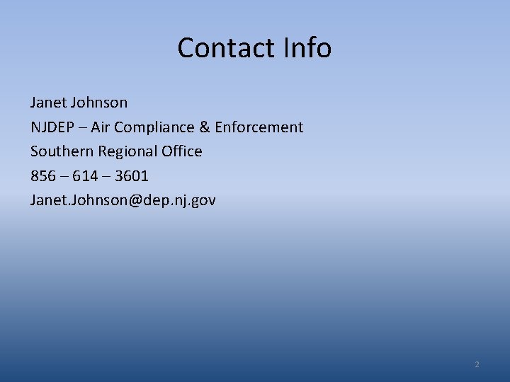 Contact Info Janet Johnson NJDEP – Air Compliance & Enforcement Southern Regional Office 856