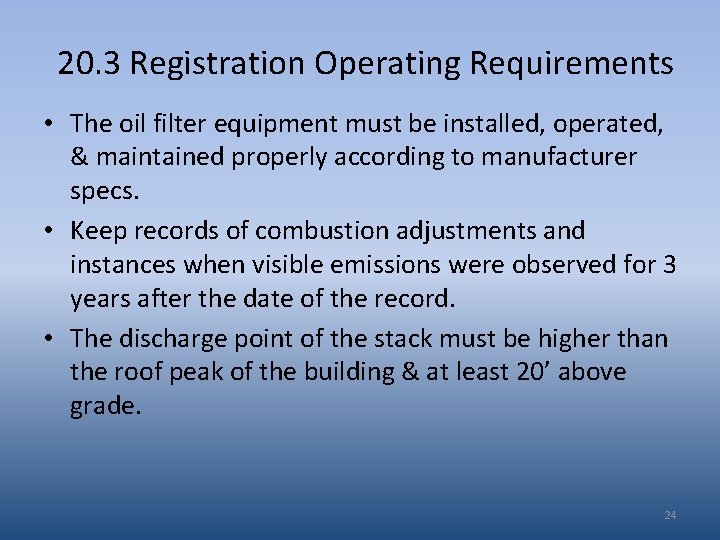 20. 3 Registration Operating Requirements • The oil filter equipment must be installed, operated,