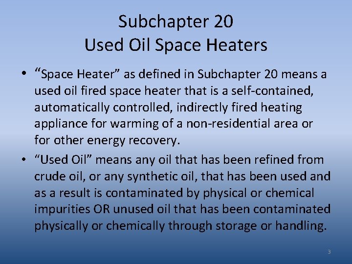 Subchapter 20 Used Oil Space Heaters • “Space Heater” as defined in Subchapter 20