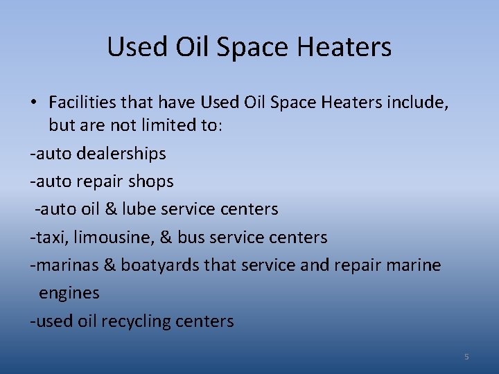 Used Oil Space Heaters • Facilities that have Used Oil Space Heaters include, but