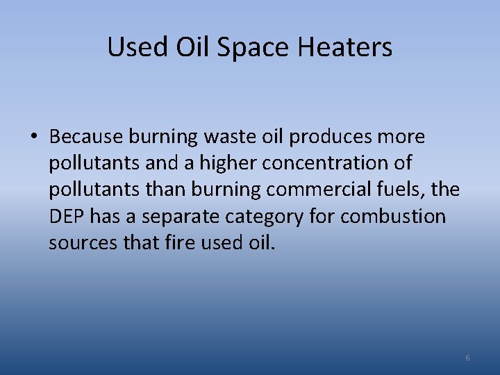 Used Oil Space Heaters • Because burning waste oil produces more pollutants and a