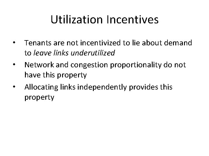 Utilization Incentives • • • Tenants are not incentivized to lie about demand to