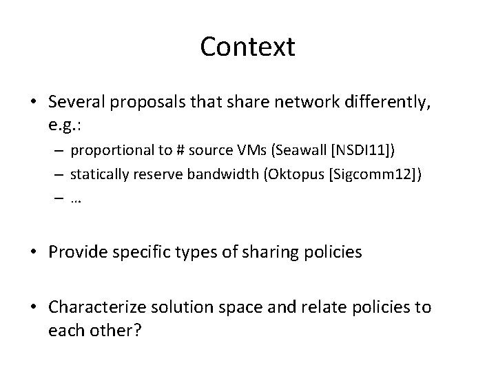 Context • Several proposals that share network differently, e. g. : – proportional to