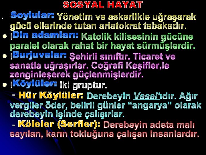 SOSYAL HAYAT l l Hür Köylüler: Köleler (Serfler): 