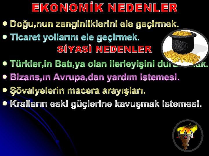 EKONOMİK NEDENLER l l SİYASİ NEDENLER l l 