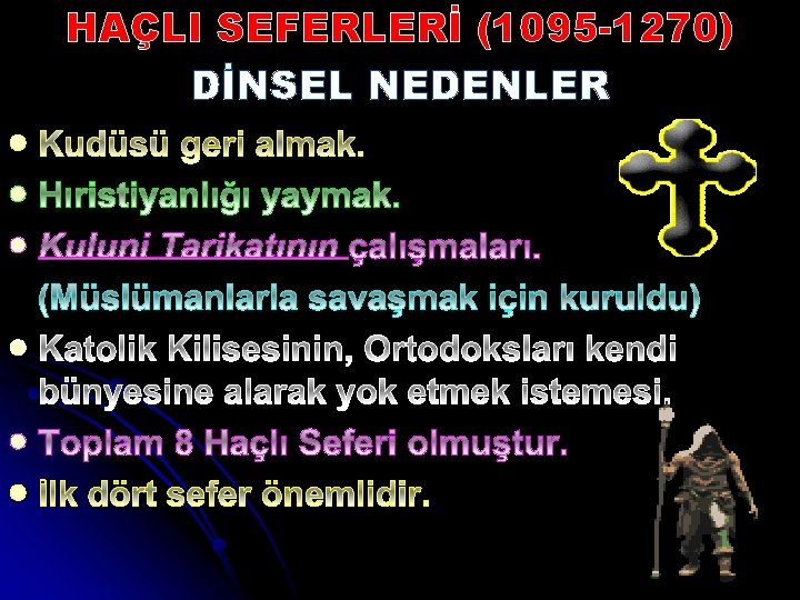 HAÇLI SEFERLERİ (1095 -1270) DİNSEL NEDENLER l l l 