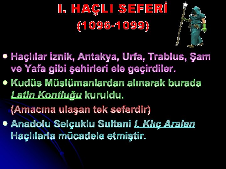 I. HAÇLI SEFERİ (1096 -1099) l l l 