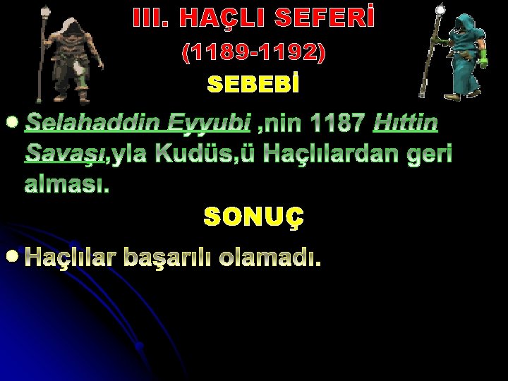 III. HAÇLI SEFERİ (1189 -1192) SEBEBİ l SONUÇ l 