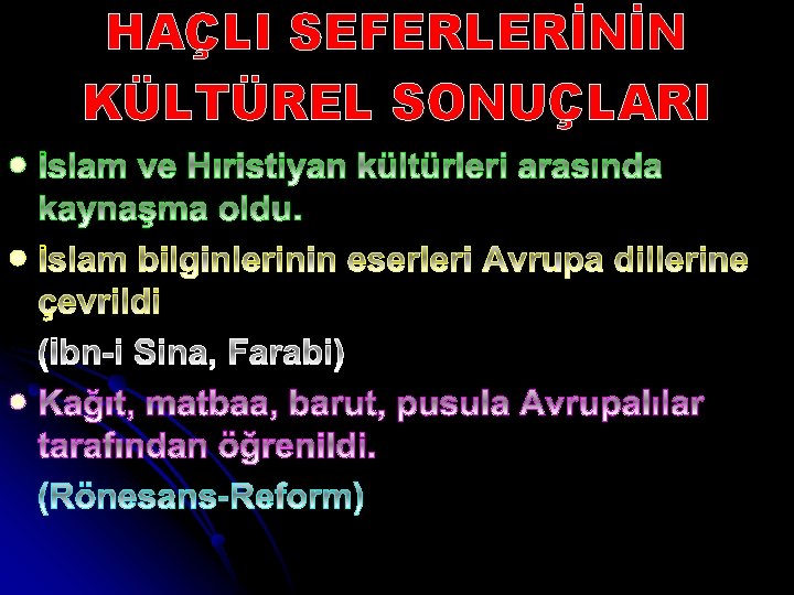 HAÇLI SEFERLERİNİN KÜLTÜREL SONUÇLARI l l l 