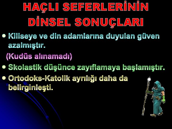 HAÇLI SEFERLERİNİN DİNSEL SONUÇLARI l l l 