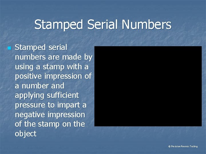 Stamped Serial Numbers n Stamped serial numbers are made by using a stamp with