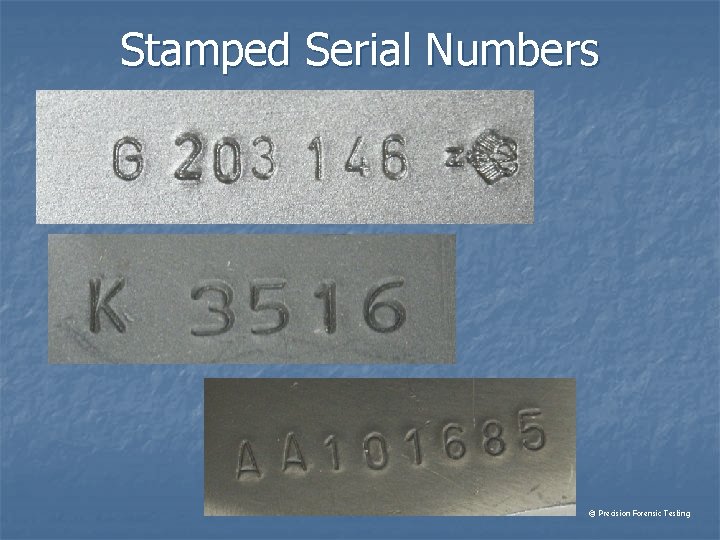 Stamped Serial Numbers © Precision Forensic Testing 