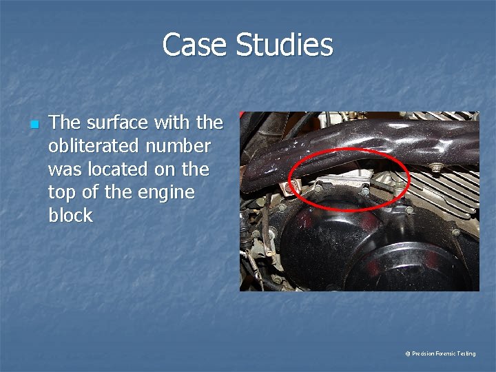 Case Studies n The surface with the obliterated number was located on the top