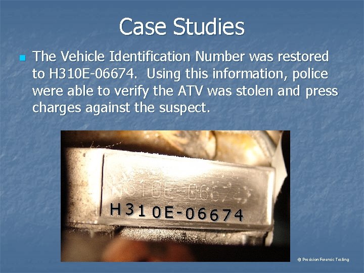 Case Studies n The Vehicle Identification Number was restored to H 310 E-06674. Using