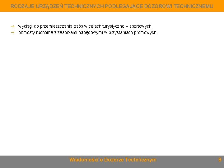 RODZAJE URZĄDZEŃ TECHNICZNYCH PODLEGAJĄCE DOZOROWI TECHNICZNEMU wyciągi do przemieszczania osób w celach turystyczno –