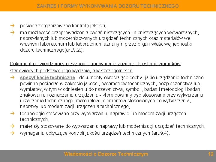 ZAKRES I FORMY WYKONYWANIA DOZORU TECHNICZNEGO posiada zorganizowaną kontrolę jakości, ma możliwość przeprowadzenia badań