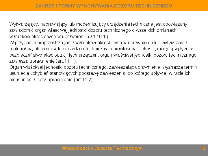 ZAKRES I FORMY WYKONYWANIA DOZORU TECHNICZNEGO Wytwarzający, naprawiający lub modernizujący urządzenia techniczne jest obowiązany