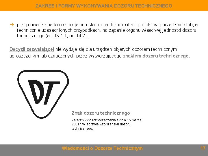 ZAKRES I FORMY WYKONYWANIA DOZORU TECHNICZNEGO przeprowadza badanie specjalne ustalone w dokumentacji projektowej urządzenia