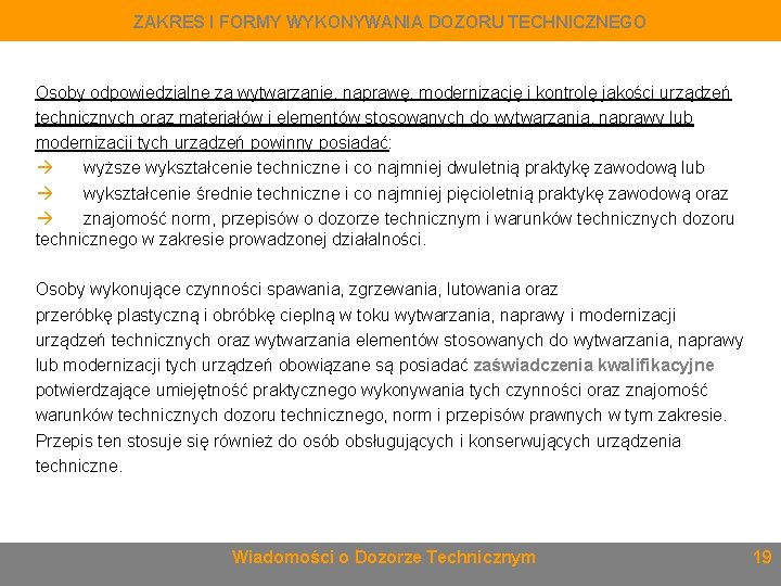 ZAKRES I FORMY WYKONYWANIA DOZORU TECHNICZNEGO Osoby odpowiedzialne za wytwarzanie, naprawę, modernizację i kontrolę