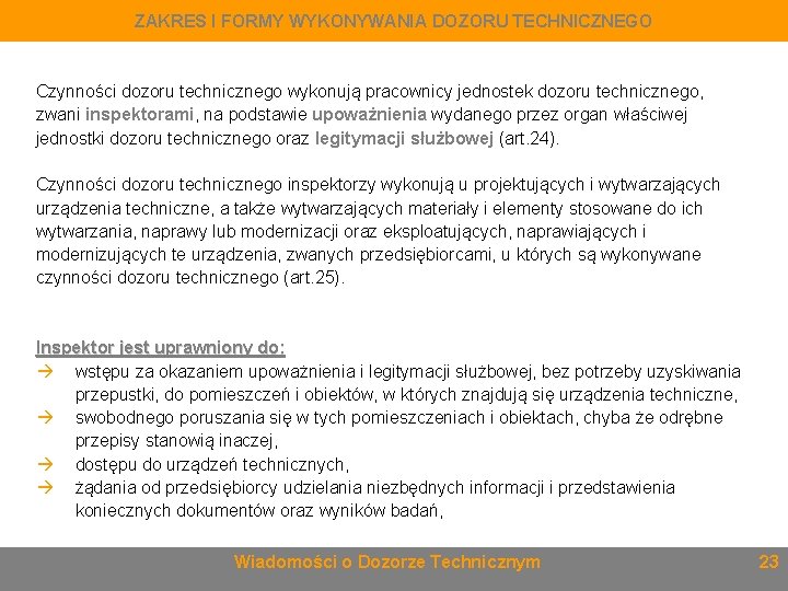 ZAKRES I FORMY WYKONYWANIA DOZORU TECHNICZNEGO Czynności dozoru technicznego wykonują pracownicy jednostek dozoru technicznego,