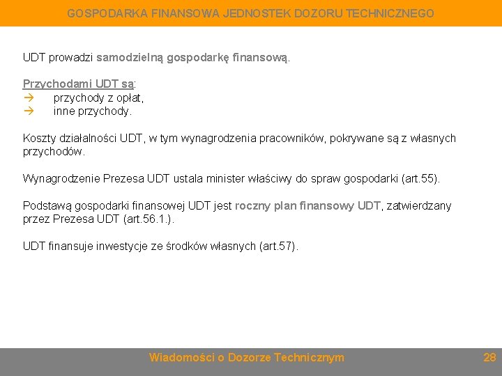 GOSPODARKA FINANSOWA JEDNOSTEK DOZORU TECHNICZNEGO UDT prowadzi samodzielną gospodarkę finansową. Przychodami UDT są: przychody