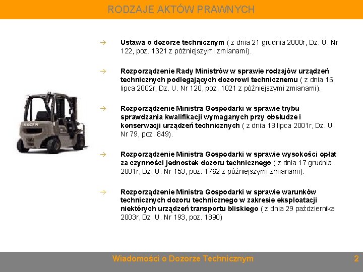 RODZAJE AKTÓW PRAWNYCH Ustawa o dozorze technicznym ( z dnia 21 grudnia 2000 r,