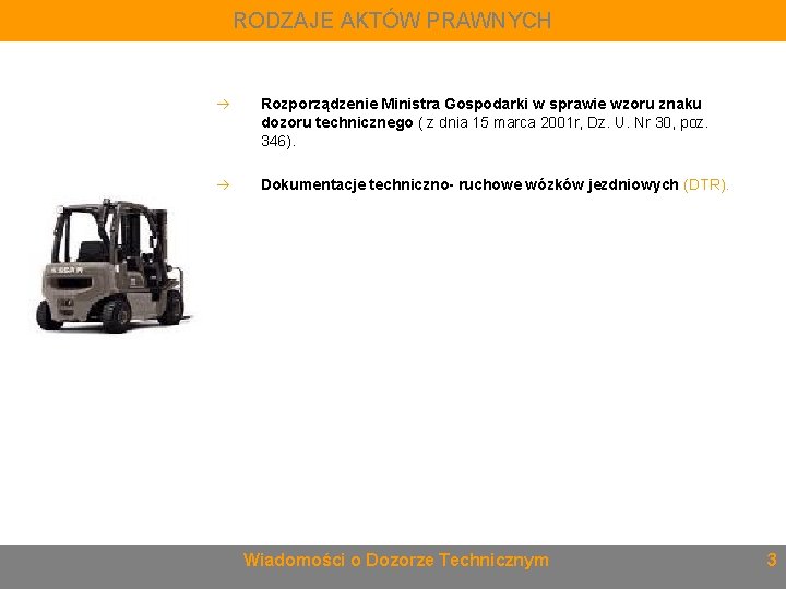 RODZAJE AKTÓW PRAWNYCH Rozporządzenie Ministra Gospodarki w sprawie wzoru znaku dozoru technicznego ( z