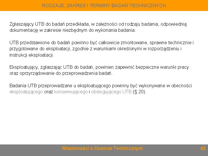 RODZAJE, ZAKRES I TERMINY BADAŃ TECHNICZNYCH Zgłaszający UTB do badań przedkłada, w zależności od