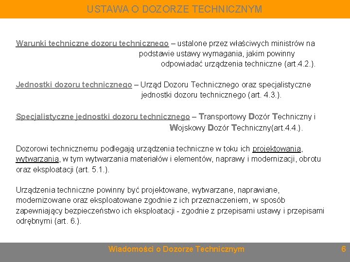 USTAWA O DOZORZE TECHNICZNYM Warunki techniczne dozoru technicznego – ustalone przez właściwych ministrów na