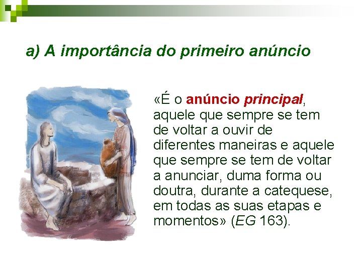 a) A importância do primeiro anúncio «É o anúncio principal, aquele que sempre se