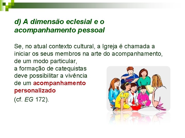 d) A dimensão eclesial e o acompanhamento pessoal Se, no atual contexto cultural, a