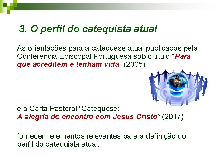 3. O perfil do catequista atual As orientações para a catequese atual publicadas pela