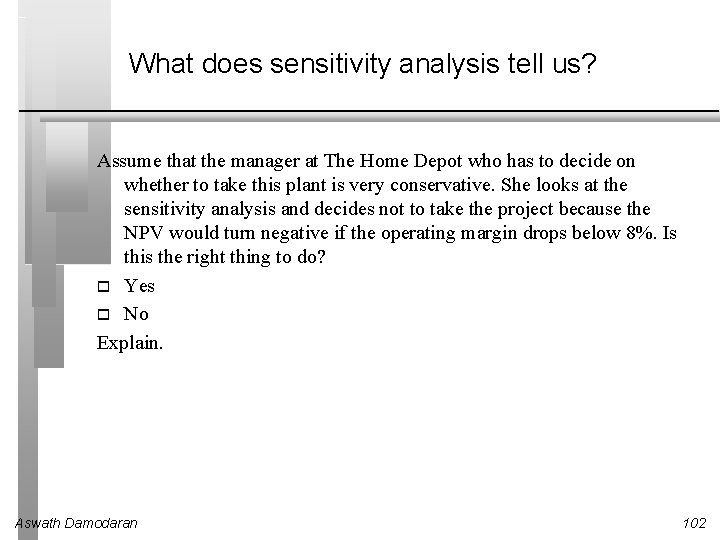 What does sensitivity analysis tell us? Assume that the manager at The Home Depot