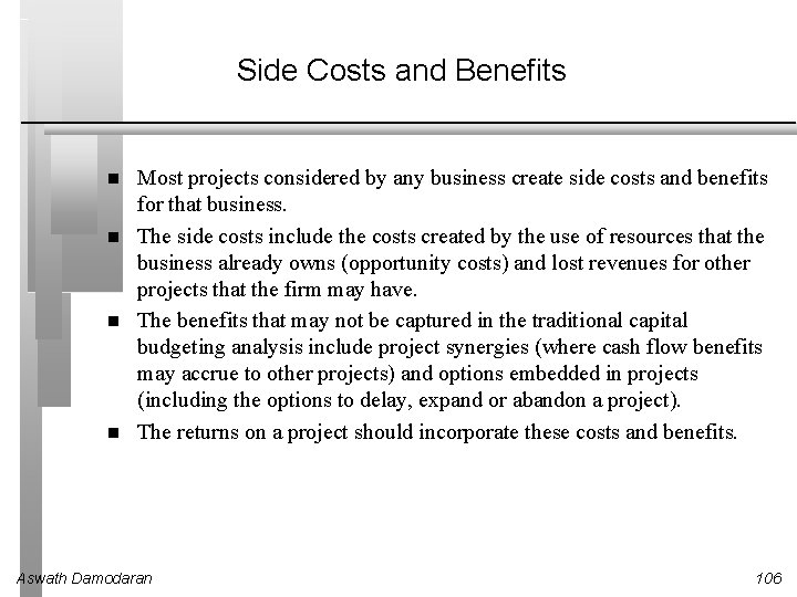 Side Costs and Benefits Most projects considered by any business create side costs and