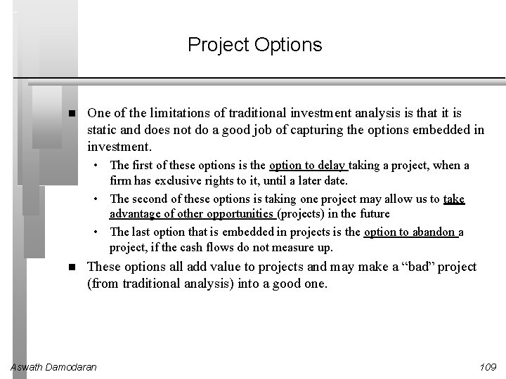Project Options One of the limitations of traditional investment analysis is that it is