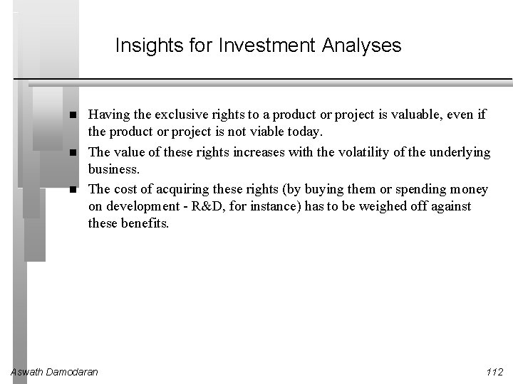Insights for Investment Analyses Having the exclusive rights to a product or project is